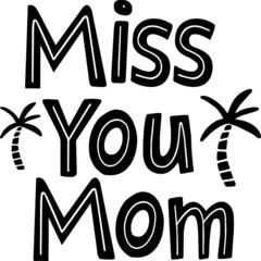 Miss You Mom