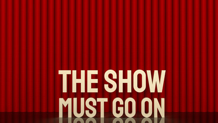 gold text  the show must go on red curtain for background