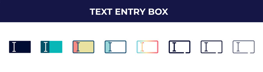 text entry box icon in 8 styles. line, filled, glyph, thin outline, colorful, stroke and gradient styles, text entry box vector sign. symbol, logo illustration. different style icons set.