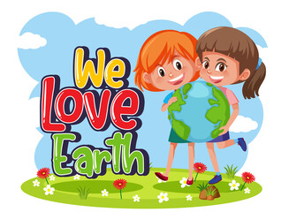 Obraz na płótnie Canvas We love earth typography logo with two girls holding earth together