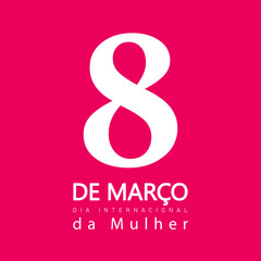 8 de março, Dia internacional da Mulher. Portuguese text. 8th march, International Women's Day. Vector