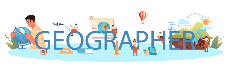 Geographer typographic header. Studying the lands, features, inhabitants