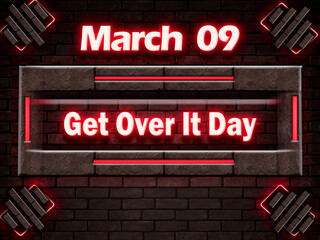 Fototapeta premium 09 March, Get Over It Day, Neon Text Effect on bricks Background