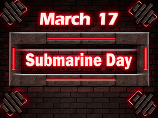 17 March, Submarine Day, Neon Text Effect on bricks Background