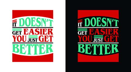 it doesn't get easier you just get better typography t-shirt design