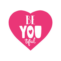 Be you, beautiful. Vector hand drawn lettering. Motivational and inspirational poster design. 