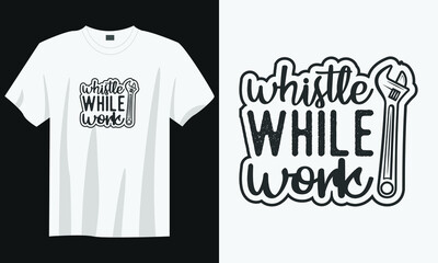 whistle while work mechanic worker t-shirt design, mechanic worker t-shirt design, Vintage mechanic t-shirt design, Typography mechanic t-shirt design, Retro mechanic worker t-shirt design