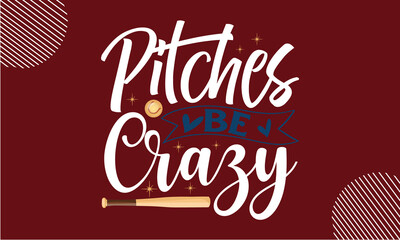 Pitches-be-crazy, sports Quotes svg, Quotes about Football, sports svg, Football cut files of 10 svg eps Files for Cutting Cricut, sports Quotes Typography lettering vector