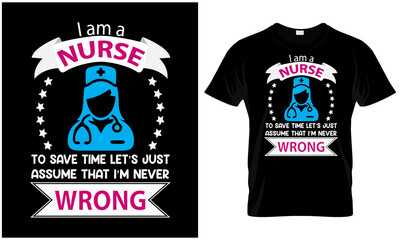 I am a nurse to save time let's just assume that i'm never wrong.