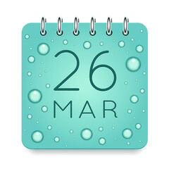 26 day of month. March. Calendar daily icon. Date day week Sunday, Monday, Tuesday, Wednesday, Thursday, Friday, Saturday. Dark Blue text. Cut paper. Water drop dew raindrops. Vector illustration.