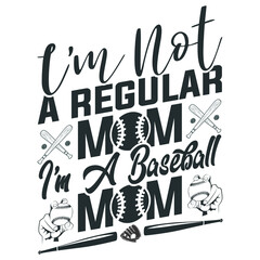  I'm not a regular mom I'm a baseball mom, Happy Mather day quote on the mom congratulation label, badge, poster, apparel vector illustration. Vintage Typographical T-shirt Print.