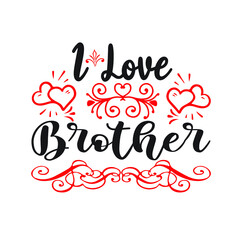 I love brother  – Valentine T-shirt Design Vector. Good for Clothes, Greeting Card, Poster, and Mug Design. Printable Vector Illustration, EPS 10.