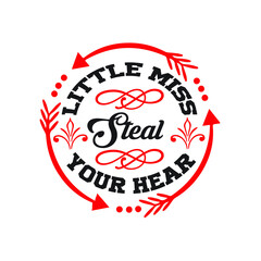 Little steal your hear  – Valentine T-shirt Design Vector. Good for Clothes, Greeting Card, Poster, and Mug Design. Printable Vector Illustration, EPS 10.