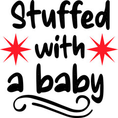 Stuffed with- a baby