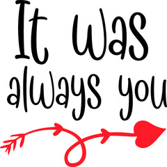 It was always you