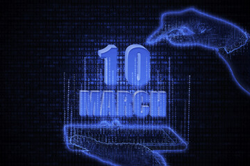 March 10th. A hand holding a phone with a calendar date on a futuristic neon blue background. Day 10 of month.