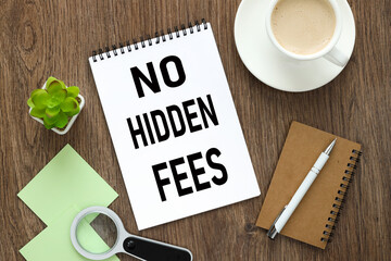 No Hidden Fees. text about operation notepad on wooden worktable