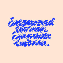Feminist vector lettering. Empowered women empower women inspirational quote. Hand drawn minimalist inscription about women's rights.