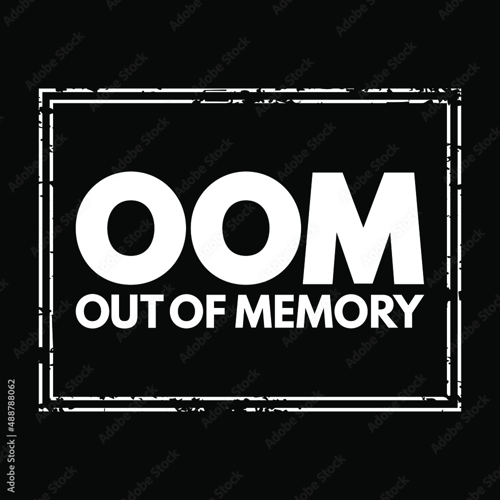 Poster oom out of memory - state of computer operation where no additional memory can be allocated for use 