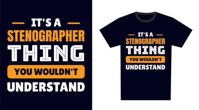 Stenographer T Shirt Design. It's a Stenographer Thing, You Wouldn't Understand