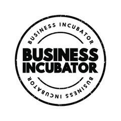 Business incubator - organization that helps startup companies and individual entrepreneurs to develop their businesses, text stamp concept