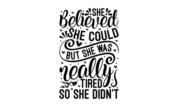 She believed she could but she was really tired so she didn't - Vector illustration Hand-drawn crown. Good for scrapbooking, posters, greeting cards, banners, textiles, T-shirts, gifts, clothes.