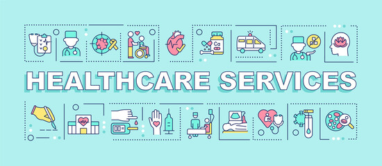 Healthcare services word concepts turquoise banner. Medicine and care. Infographics with icons on color background. Isolated typography. Vector illustration with text. Arial-Black font used