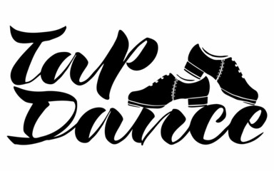 vector handwritten inscription Tap dance with the image of dancing shoes in black