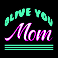 olive you mom lovely lettering t-shirt design Premium Vector