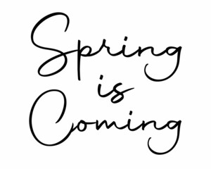 Spring is Coming Quote Sign with white Background