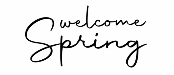 Welcome Spring Seasonal Quote Sign with white Background