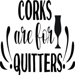 Corks are for quitters