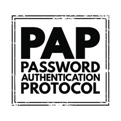 PAP Password Authentication Protocol - password-based authentication protocol used by Point to Point Protocol to validate users, acronym text stamp concept background