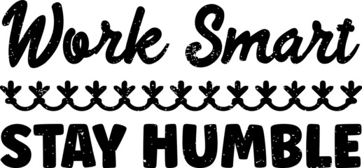 Work Smart Stay Humble Motivational Quote 