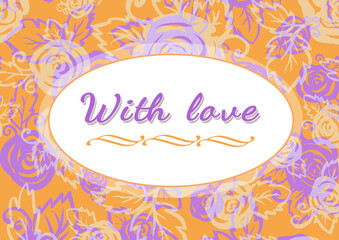 With love. Beautyful hand lettering. Calligraphy text. Positive phrase in frame. Watercolor rose flower. Watercolor background. Hand drawn inspiration phrase