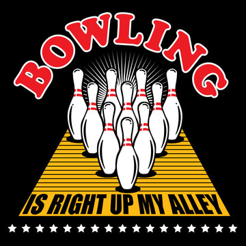 Bowling is Right Up My Alley Design