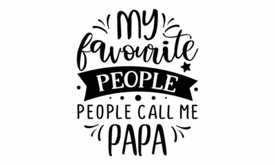My Favorite people call me papa SVG