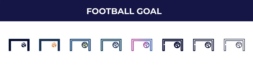 football goal icon in 8 styles. line, filled, glyph, thin outline, colorful, stroke and gradient styles, football goal vector sign. symbol, logo illustration. different style icons set.