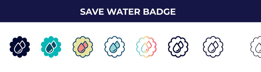 save water badge icon in 8 styles. line, filled, glyph, thin outline, colorful, stroke and gradient styles, save water badge vector sign. symbol, logo illustration. different style icons set.