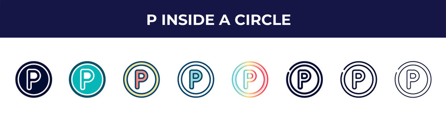 p inside a circle icon in 8 styles. line, filled, glyph, thin outline, colorful, stroke and gradient styles, p inside a circle vector sign. symbol, logo illustration. different style icons set.