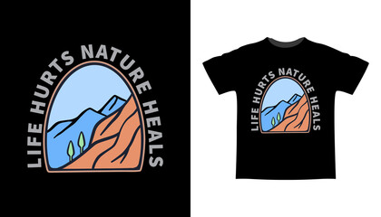 Life hurts nature heals typography with illustration t shirt design