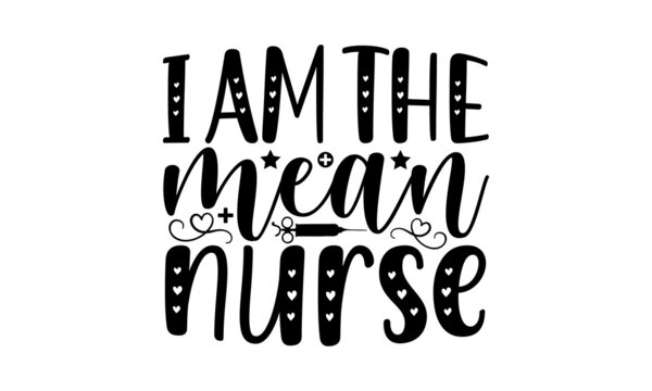 I Am The Mean Nurse SVG, Nurse SVG Bundle, Nurse Quotes SVG, Doctor Svg, Nurse Superhero, Nurse Svg Heart, Nurse Life, Stethoscope, Cut Files For Cricut, Silhouette, Nurse SVG Bundle