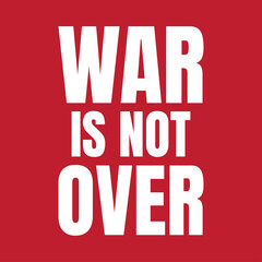 Fototapeta na wymiar War is not over banner. Stop war campaign banner