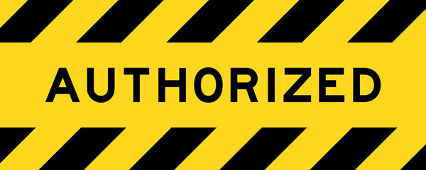 Yellow and black color with line striped label banner with word authorized