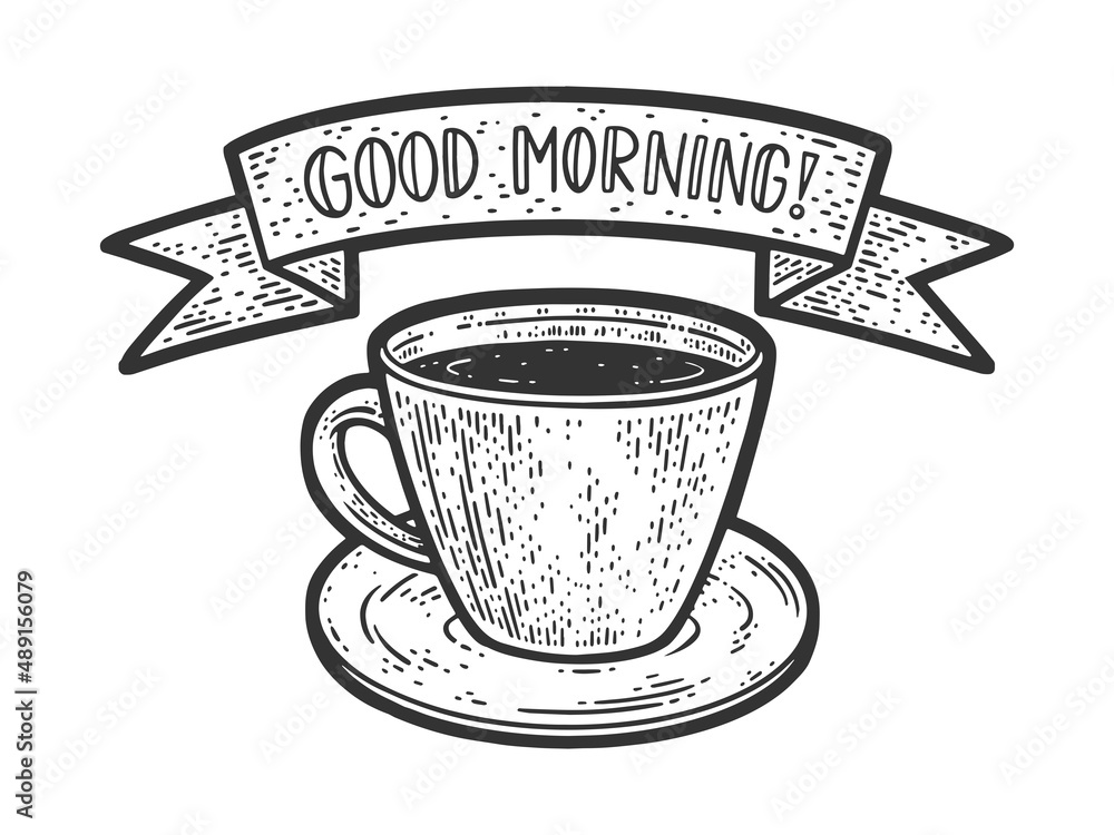 Wall mural good morning coffee cup sketch engraving vector illustration. t-shirt apparel print design. scratch 