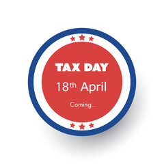 Tax Day Is Coming Label or Badge - Concept Design Template - USA Tax Deadline, Due Date for IRS Federal Income Tax Returns: 18th April, Year 2023