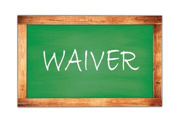 Fototapeta premium WAIVER text written on green school board.