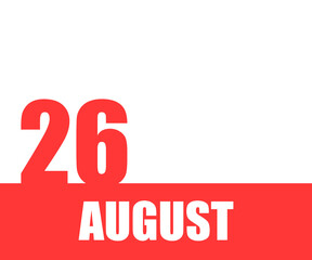August. 26th day of month, calendar date. Red numbers and stripe with white text on isolated background. Concept of day of year, time planner, summer month