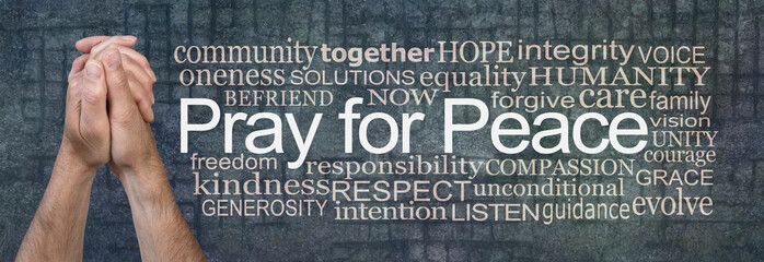 Pray for Peace male hands word cloud - male hands clasped in prayer position beside a PRAY FOR PEACE word cloud on a rustic grunge grey stone and grid iron background relevant to WAR
