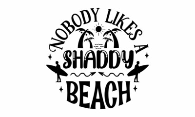 Obraz premium Nobody likes a Shaddy Beach SVG Cut File